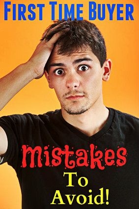 First Time Home Buyer Mistakes
