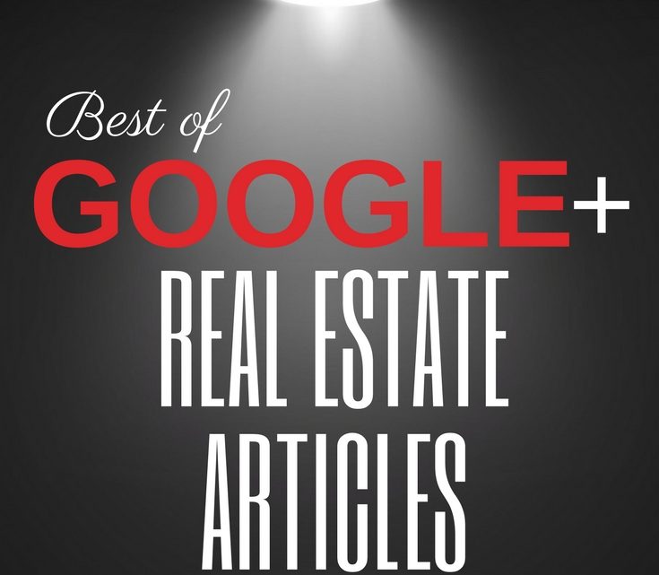 Best of Google+ Real Estate Articles July 207