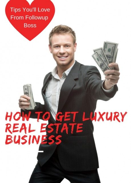 How to Get Luxury Real Estate Business