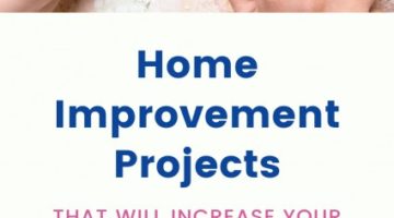 Home Improvement Projects That Will Increase Your Home Value