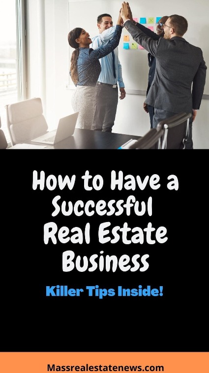How to Have a Successful Real Estate Business