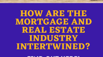 Mortgage and Real Estate Intertwined
